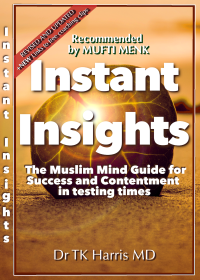 Harris, Dr TK — Instant Insights The Muslim Mind Guide: For Success and Contentment in Testing Times