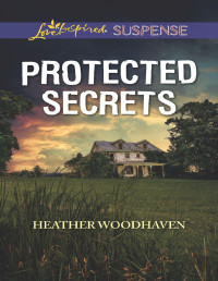 Heather Woodhaven — Protected Secrets