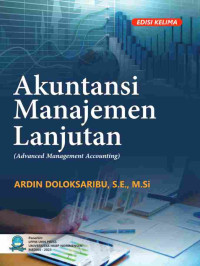 Ardin Doloksaribu, S.E., M.Si. — Akuntansi Manajemen Lanjutan (Advanced Management Accounting)