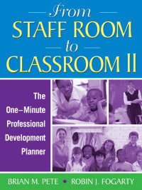 Brian M. Pete;Robin J. Fogarty; & Robin J. Fogarty & Joan Kirk — From Staff Room to Classroom II