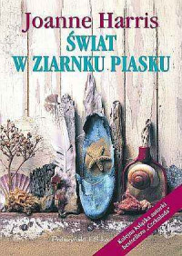 HARRIS JOANNE — Swiat W Ziarnku Piasku