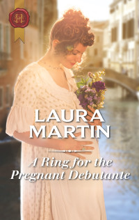 Laura Martin — A Ring for the Pregnant Debutante