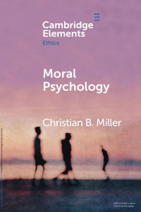 Christian B. Miller — Moral Psychology