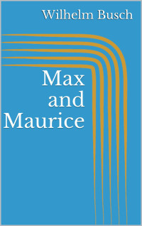 Wilhelm Busch — Max and Maurice