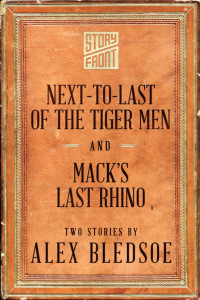 Alex Bledsoe — Next-to-Last of the Tiger Men and Mack’s Last Rhino (Two Short Stories)