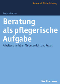 Regina Becker — Beratung als pflegerische Aufgabe