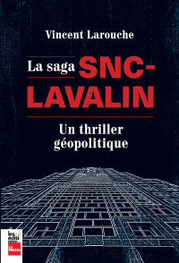 Vincent Larouche — La saga SNC-Lavalin