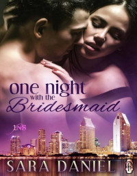 Sara Daniel [Daniel, Sara] — One Night with the Bridesmaid