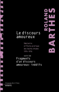 Roland Barthes [Barthes, Roland] — Le discours amoureux