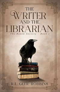 Geer-Robbins, Rose Loren — The Writer and the Librarian (The Raven Society)