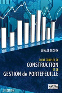Lukasz Snopek [Snopek, Lukasz] — Guide Complet de Construction et de Gestion de Portefeuille 2e Edition 2016