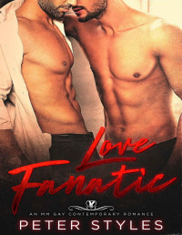 Peter Styles [Styles, Peter] — Love Fanatic: An M/M Contemporary Romance