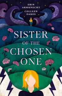 Colleen Oakes & Erin Armknecht — Sister of the Chosen One