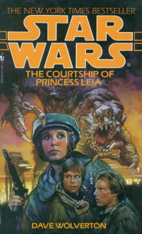 Dave Wolverton — The Courtship of Princess Leia: Star Wars Legends