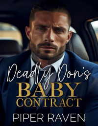 Piper Raven — Deadly Don's Baby Contract: An Age Gap Arranged Marriage Mafia Romance