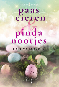 Latoya Morris — Paaseieren en pindanootjes