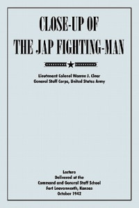 Warren J. Clear — Close-Up of the Jap Fighting Man