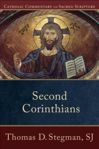 Stegman, Thomas.; — Second Corinthians (Catholic Commentary on Sacred Scripture)