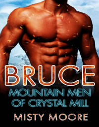 Misty Moore [Moore, Misty] — Bruce (Mountain Men Of Crystal Mill Book 5)