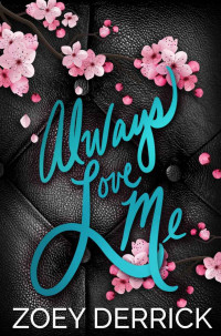 Zoey Derrick — Always Love Me: A Standalone Second Chance Romance