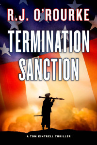 R.J. O'Rourke — Termination Sanction (Tom Kintrell Thriller Series Book 2)