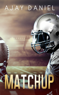 Ajay Daniel — Matchup: MM Sports Romance (Playing the Field Book 3)