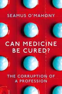 O'Mahony, Seamus; — Can Medicine Be Cured?