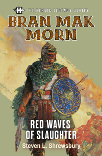 Shrewsbury, Steven L. — The Heroic Legends Series - Bran Mak Morn: Red Waves of Slaughter