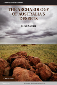 Mike Smith — The Archaeology of Australia's Deserts