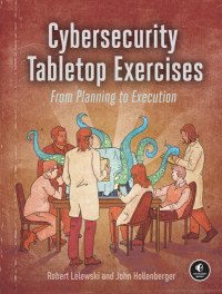 Robert Lelewski, John Hollenberger — Cybersecurity Tabletop Exercises: From Planning to Execution