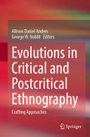 Allison Daniel Anders, George W. Noblit — Evolutions in Critical and Postcritical Ethnography: Crafting Approaches