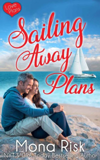 Mona Risk — Sailing Away Plans (Love Plans Book 1)