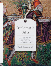 Paul Brummell; — Diplomatic Gifts