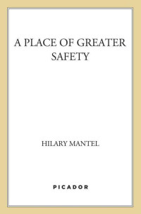 Hilary Mantel — A Place of Greater Safety