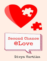 Divya Vartika — Second Chance @Love: A short love story