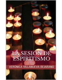 Verónica Villanueva — La sesión de espiritismo
