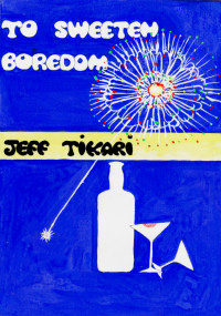 Jeff Tikari — To Sweeten Boredom