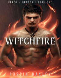 Austin Oakley — Witchfire: Hexed and Hunted - Book One