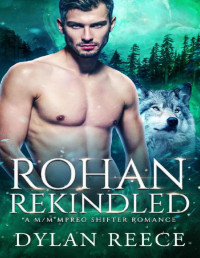 Dylan Reece — Rohan Rekindled: A M/M Mpreg Shifter Romance (Darlington Pack Series Book 3)