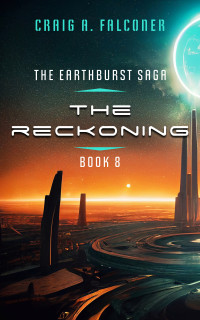Craig A. Falconer — The Reckoning (The Earthburst Saga Book 8)