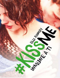 Elle Kennedy — Inmune a ti (#KissMe 3)