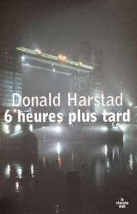 Donald Harstad — 6 heures plus tard