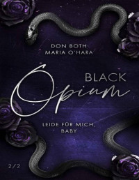 Don Both & Maria O'Hara — Black Opium 2: Leide für mich, Baby (Black-Reihe 4) (German Edition)