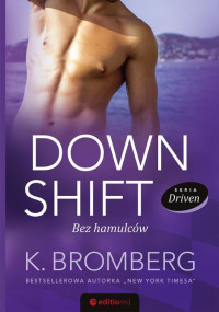 xxx — Down Shift. Bez hamulcow. Seria Driven