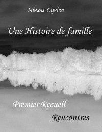 Ninou Cyrico — Une Histoire de famille 1 Rencontres