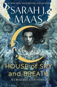 Sarah J. Maas — House of Sky and Breath: The unmissable new fantasy, now a #1 Sunday Times bestseller, from the multi-million-selling author of A Court of Thorns and Roses (Crescent City)