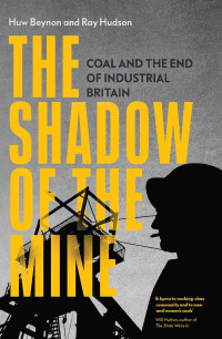 Huw Beynon;Ray Hudson; & Ray Hudson — The Shadow of the Mine