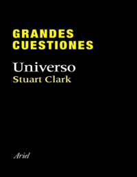 Stuart Clark [Clark, Stuart] — Grandes cuestiones. Universo
