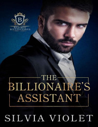 Silvia Violet — The Billionaire's Assistant (Bad Boy Billionaires Book 1)