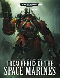 edited by Christian Dunn — Treacheries of the Space Marines